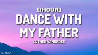 Dance With My Father Lyrics  Luther Vandross 1HOUR [upl. by Cuttler]