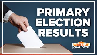 North Carolina primary election results recap WakeUpCLT To Go [upl. by Mak]