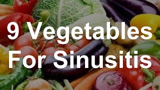 9 Vegetables For Sinusitis  Foods That Help Sinusitis [upl. by Nikolai756]