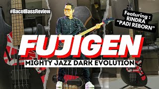 RINDRA quotPadi Rebornquot BASS RIG  FUJIGEN MIGHTY JAZZ DARK EVOLUTION  bacotbassreview [upl. by Leuqer]