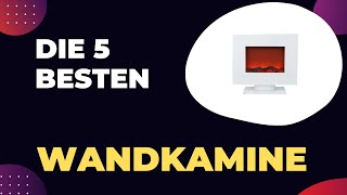 Die 5 Besten Elektro Wandkamine 2024  Top 5 Wandkamine Modelle Test [upl. by Aicinat]