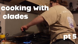 cooking with clades pt 5 [upl. by Conroy28]