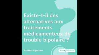 Existetil des alternatives aux traitements médicamenteux du trouble bipolaire [upl. by Quent]