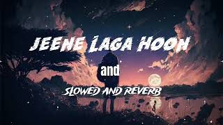 Jeene Laga Hoon Slowed  Reverb  Atif Aslam  Shreya Ghoshal [upl. by Reve]