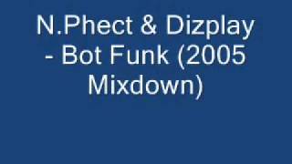 NPhect amp Dizplay  Bot Funk 2005 Mixdown [upl. by Faubert]