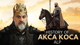 History of Akca Koca  Historical Alp amp Commander of Osman [upl. by Hokanson954]