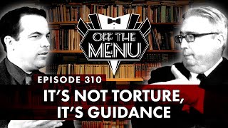 Off the Menu Episode 310  Its Not Torture Its Guidance [upl. by Maje]