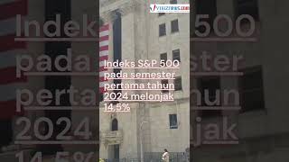 Kinerja Positif Bursa Wall Street Semester Pertama Tahun 2024 [upl. by Eben702]