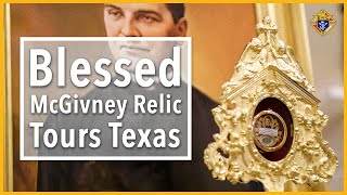 Blessed Michael McGivney Relic Tours Texas [upl. by Inimak179]