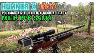 HUMMER X POLYMAX A12 L HYPER X 14 GR ACURACY 1015 FPS AKURASI KEREN MILIK BPK SAURI [upl. by Sergent]