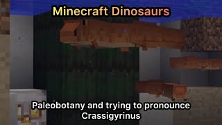 Minecraft Dinosaurs Paleobotany and trying to pronounce Crassigyrinus [upl. by Dupre144]