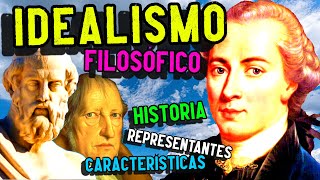 IDEALISMO FILOSÓFICO Historia características representantes [upl. by Weir]