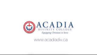 Acadia Divinity College  Equipping Christians to Serve [upl. by Downs355]