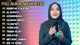 HAGA MESTAKHABEYA habbitak x ALA BALI  AI KHODIJAH FULL ALBUM TERBARU 2023 [upl. by Panthia663]