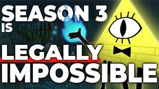 Why Season 3 is LEGALLY Impossible Gravity Falls [upl. by Vida708]