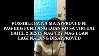 PAGIBIG LOAN sa VIRTUAL ACCOUNT POSSIBLE ba na MA APPROVED kahit ilang BESES ng na DISAPPROVED [upl. by Cord]