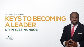 How To Become An Influential Leader Best Strategy By Myles Munroe For Success  MunroeGlobalcom [upl. by Yllor]