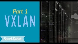 VxLAN  Part 1  How VxLAN Works [upl. by Waldner]