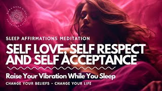 Sleep amp Magnify Self Love Self Respect and Self Acceptance Guided Meditation 😴 🙌 [upl. by Brick]