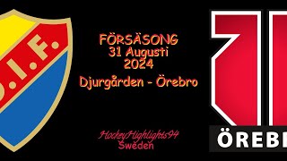 FÖRSÄSONG 2024  DJURGÅRDEN VS ÖREBRO  31 AUGUSTI 2024 [upl. by Ydda]