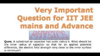 A cylindrical air capacitor has outer radius b What should be the inner radius of capacitor so [upl. by Ocicnarf]