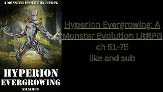 Hyperion Evergrowing A Monster Evolution LitRPG ch 51 75 [upl. by Olshausen419]