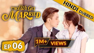 Once We Get Married  EP 06【Hindi Dubbed】New Chinese Drama in Hindi  Romantic Full Episode [upl. by Puri]