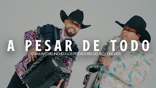 Conjunto Relincho Ft Los Pescadores Del Rio Conchos  A Pesar De Todo Video Oficial [upl. by Anirahc]