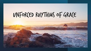 Unforced Rhythms of Grace [upl. by Bilak]