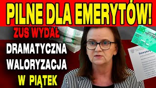 PILNE DLA EMERYTÓW ZUS WYDAŁ DRAMATYCZNA WALORYZACJA EMERYTUR DOTYCZY PRAWIE 9 MLN EMERYTÓW [upl. by Eryt]