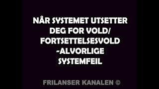 217 Når SYSTEMET utsetter deg for VOLDFORTSETTELSESVOLD  alvorlige SYSTEMFEIL [upl. by Robillard]