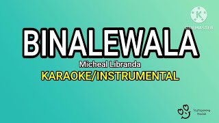 BINALEWALA  KARAOKEINSTRUMENTAL Micheal Libranda [upl. by Marigolde506]