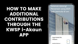 How to Make Additional or Self Contributions Through the KWSP i Akaun App  EPF [upl. by Domineca]