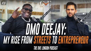 DMO Deejay My Rise From The Streets To Entrepreneur  The GVE London Podcast 18 [upl. by Tnomed662]