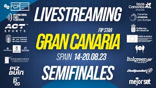 FIP STAR GRAN CANARIA 2023  SEMIFINALES [upl. by Llenrag31]