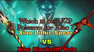 Xiao the most F2P Polearm Lithic Spear vs Blackcliff Pole [upl. by Nnorahs659]