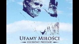 Nie ścigaj się z miłością Zaufaj jej UFAMY MIŁOŚCI Ulubione piosenki Jana Pawła 2 [upl. by Gnahc]