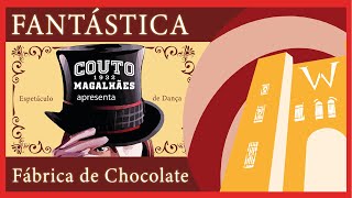 Espetáculo quotA Fantástica Fábrica de Chocolatequot  Couto Magalhães [upl. by Araccot]