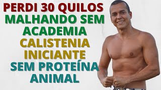 MALHANDO SEM ACADEMIA SEM PROTEÍNA ANIMAL CALISTENIA INICIANTE [upl. by Calvina631]