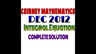 CSIRNET MATHEMATICS  DEC 2012  Integral Equation  Fredholm integral equation [upl. by Shaeffer]