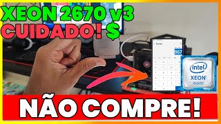 XEON E5 2670 V3 NÃO VALE A PENA  É ISSO MESMO  NÃO COMPRE O 2670 V3 [upl. by Ahtilat]