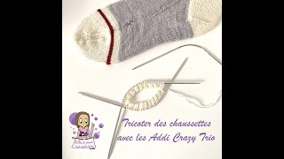 Tuto Tricot  Tricoter des chaussettes avec les Addi Crazy Trio [upl. by Corrina]