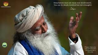 Detachment does not mean noninvolvement You can be deeply involved but not entangled sadhguru [upl. by Naerb]