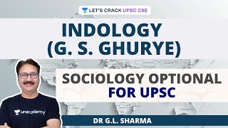 Indology GS Ghurye  Sociology Optional for UPSC CSEIAS  Dr GL Sharma [upl. by Brent]