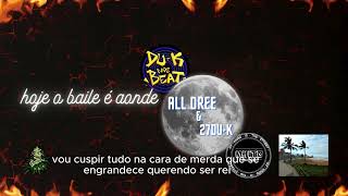 All Dree  Hoje o baile é Aonde  feat 27Duk MHITSRecordsDuknosbeats [upl. by Ellierim10]