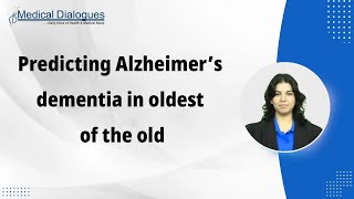 Predicting Alzheimer’s dementia in oldest of the old [upl. by Shanleigh]