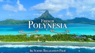 French Polynesia 4K  Scenic Relaxation Film With Calming Music [upl. by Taimi512]