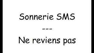 Sonnerie SMS  Ne reviens pas [upl. by Leahci2]