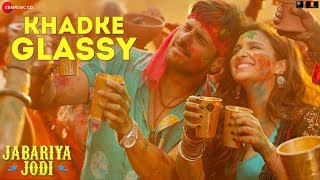 Khadke Glassy  Jabariya Jodi Sidharth MParineeti C Yo Yo Honey Singh Ashok M Jyotica TTanishk [upl. by August42]