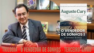 AUGUSTO CURY  TRILOGIA O VENDEDOR DE SONHOS  O SEMEADOR DE IDÉIAS  TERCEIRO LIVRO [upl. by Ydassac]